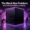 AI Black Box problem: Why Ai Decision- making is mysterious